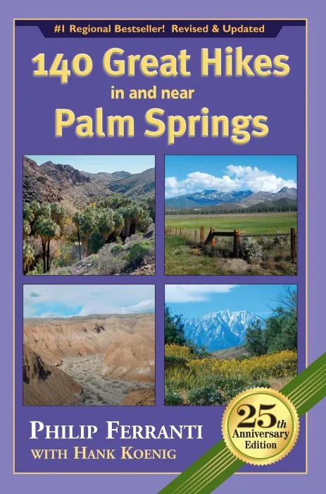 140 Great Hikes in and near Palm Springs, 25th Anniversary